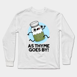 As Thyme Goes By Cute Herb Spice Pun Long Sleeve T-Shirt